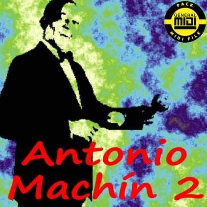 ANTONIO MACHÍN 2 - Pack 8 MIDI FILE - General Midi - Backing Tracks Immediate Download