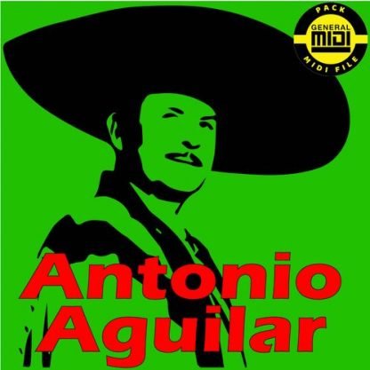 ANTONIO AGUILAR - Pack 8 MIDI FILE - General Midi - Backing Tracks Immediate Download